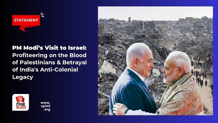 PM Modi’s Visit to Israel: Profiteering on the Blood of Palestinians & Betrayal of India's Anti-Colonial Legacy