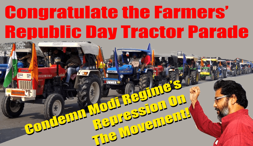 Congratulate the Farmers’ Republic Day Tractor Parade : Condemn Modi Regime’s Repression On The Movement!