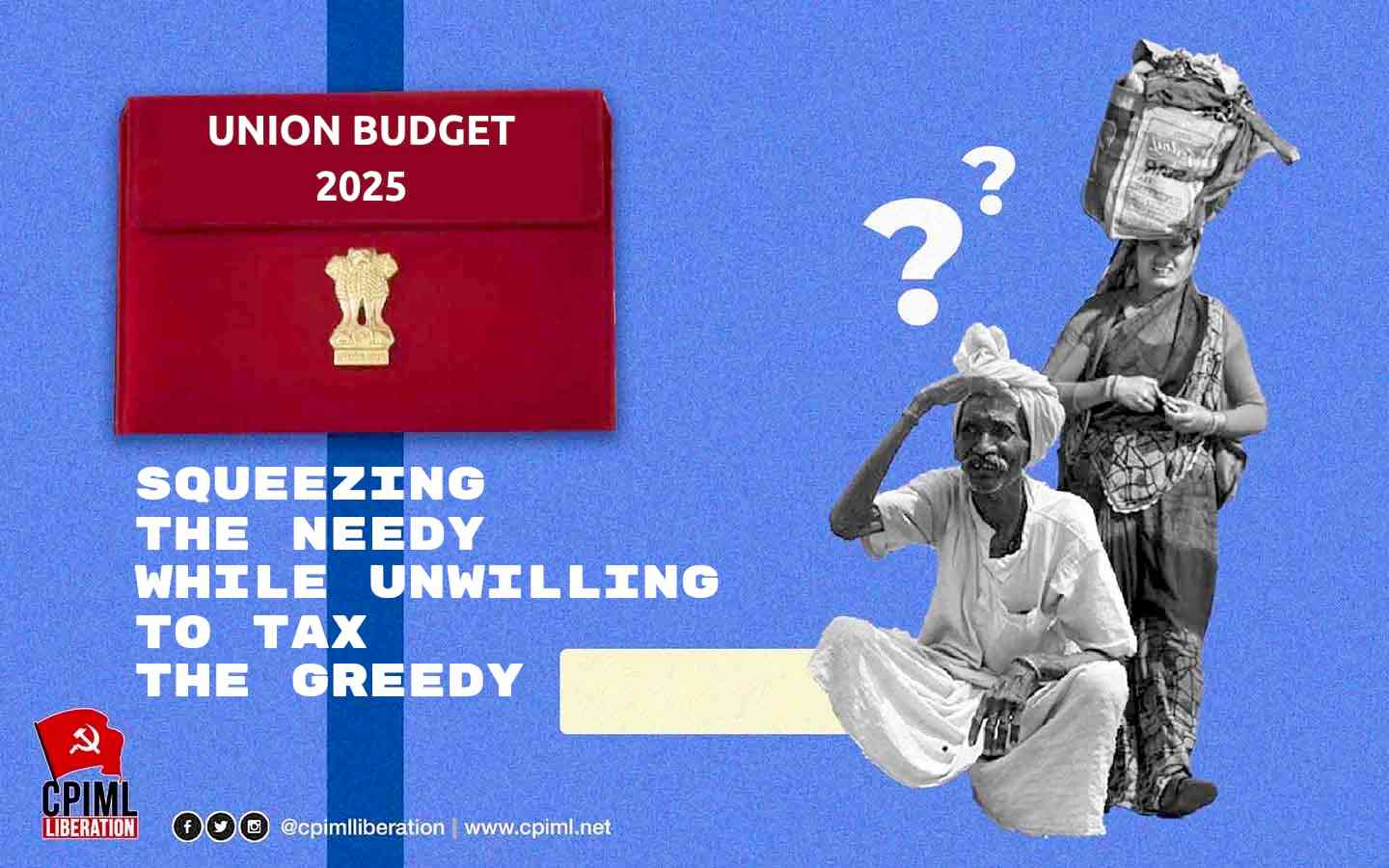 Budget 2025 : Squeezing the needy while unwilling to tax the greedy
