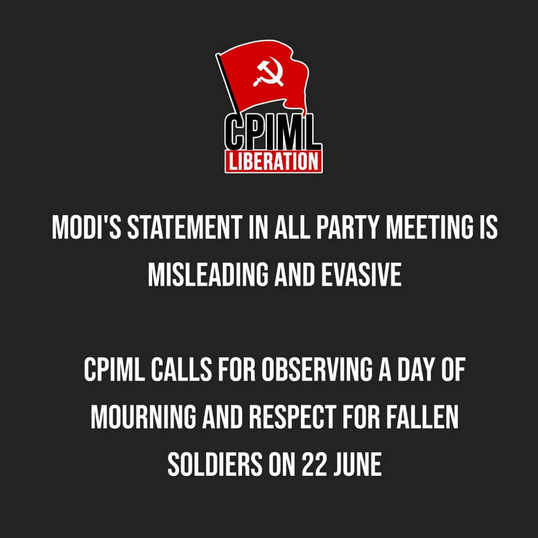 CPI(ML) Central Committee Deplores Modi's Misleading and Evasive Statement, Calls for Observing a Day of Mourning and Respect for Fallen Soldiers on 22 June
