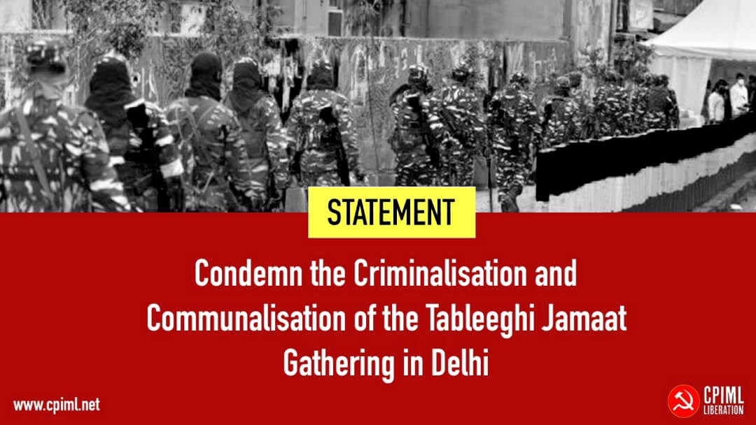 Condemn the Criminalisation and Communalisation of the Tableeghi Jamaat Gathering in Delhi